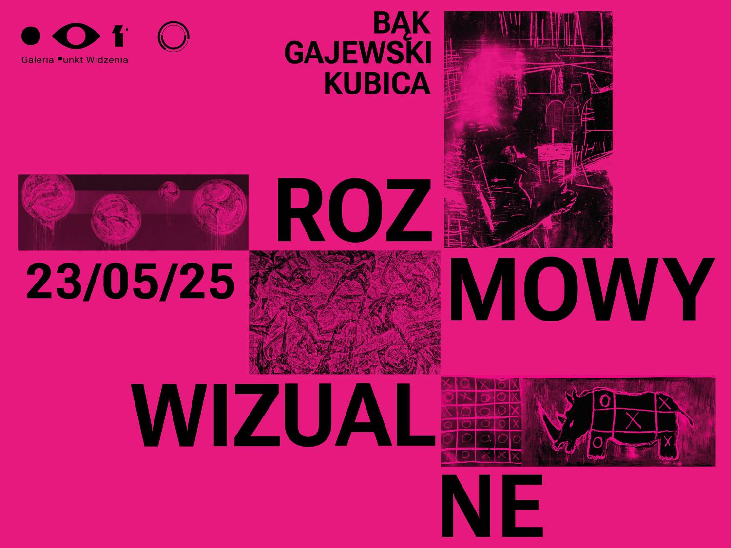Plakat w intensywnym różowym kolorze zapowiadający wydarzenie pt. Rozmowy Wizualne, które odbędzie się 23.05.2025 w Galerii Punkt Widzenia. Na plakacie znajdują się nazwiska artystów: Bąk, Gajewski, Kubica. Tekst ułożony jest w blokach razem z fragmentami prac artystycznych – rysunków, grafik, ilustracji – z motywami m.in. ludzkiej sylwetki, czaszek, abstrakcyjnych kształtów i symbolicznego nosorożca z planszą do gry w kółko i krzyżyk. W górnym lewym rogu znajdują się logotypy Galerii Punkt Widzenia oraz pa